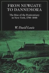 book From Newgate to Dannemora: The Rise of the Penitentiary in New York, 1796–1848