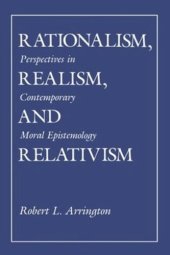 book Rationalism, Realism, and Relativism: Perspectives in Contemporary Moral Epistemology