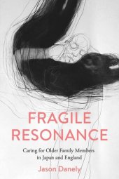 book Fragile Resonance: Caring for Older Family Members in Japan and England