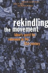 book Rekindling the Movement: Labor's Quest for Relevance in the 21st Century