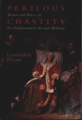 book Perilous Chastity: Women and Illness in Pre-Enlightenment Art and Medicine