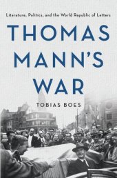 book Thomas Mann's War: Literature, Politics, and the World Republic of Letters