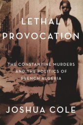 book Lethal Provocation: The Constantine Murders and the Politics of French Algeria