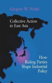 book Collective Action in East Asia: How Ruling Parties Shape Industrial Policy