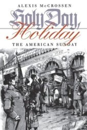 book Holy Day, Holiday: The American Sunday