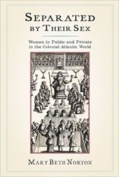 book Separated by Their Sex: Women in Public and Private in the Colonial Atlantic World