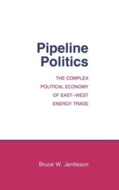 book Pipeline Politics: The Complex Political Economy of East-West Energy Trade