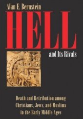 book Hell and Its Rivals: Death and Retribution among Christians, Jews, and Muslims in the Early Middle Ages