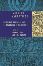 book Faithful Narratives: Historians, Religion, and the Challenge of Objectivity