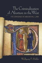 book The Criminalization of Abortion in the West: Its Origins in Medieval Law