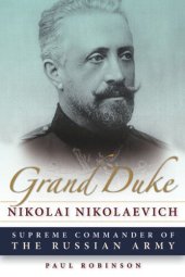 book Grand Duke Nikolai Nikolaevich: Supreme Commander of the Russian Army