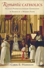 book Romantic Catholics: France's Postrevolutionary Generation in Search of a Modern Faith