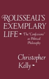 book Rousseau's Exemplary Life: The Confessions as Political Philosophy