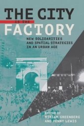 book The City Is the Factory: New Solidarities and Spatial Strategies in an Urban Age