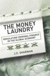 book The Money Laundry: Regulating Criminal Finance in the Global Economy