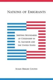 book Nations of Emigrants: Shifting Boundaries of Citizenship in El Salvador and the United States