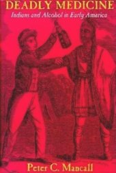 book Deadly Medicine: Indians and Alcohol in Early America