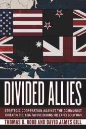 book Divided Allies: Strategic Cooperation against the Communist Threat in the Asia-Pacific during the Early Cold War