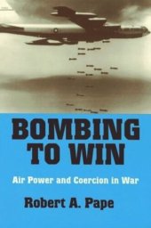 book Bombing to Win: Air Power and Coercion in War