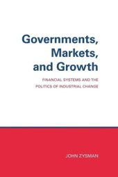 book Governments, Markets, and Growth: Financial Systems and Politics of Industrial Change