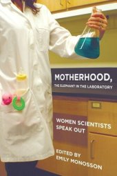 book Motherhood, the Elephant in the Laboratory: Women Scientists Speak Out