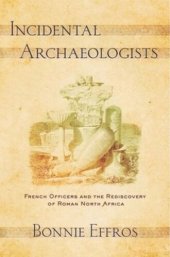 book Incidental Archaeologists: French Officers and the Rediscovery of Roman North Africa