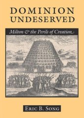 book Dominion Undeserved: Milton and the Perils of Creation