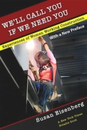 book We'll Call You If We Need You: Experiences of Women Working Construction