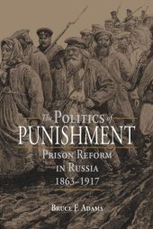 book The Politics of Punishment: Prison Reform in Russia, 1863–1917