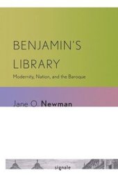 book Benjamin's Library: Modernity, Nation, and the Baroque