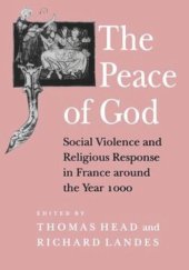 book The Peace of God: Social Violence and Religious Response in France around the Year 1000