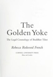 book The Golden Yoke: The Legal Cosmology of Buddhist Tibet