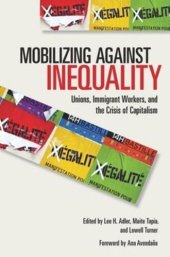 book Mobilizing against Inequality: Unions, Immigrant Workers, and the Crisis of Capitalism