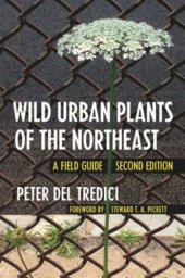 book Wild Urban Plants of the Northeast: A Field Guide