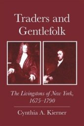 book Traders and Gentlefolk: The Livingstons of New York, 1675-1790