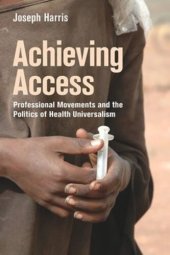 book Achieving Access: Professional Movements and the Politics of Health Universalism