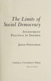 book The Limits of Social Democracy: Investment Politics in Sweden