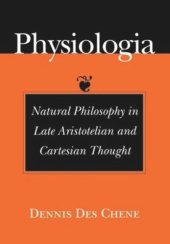 book Physiologia: Natural Philosophy in Late Aristotelian and Cartesian Thought