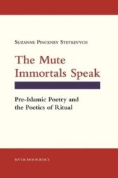 book The Mute Immortals Speak: Pre-Islamic Poetry and the Poetics of Ritual