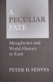 book A Peculiar Fate: Metaphysics and World-History in Kant