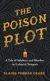 book The Poison Plot: A Tale of Adultery and Murder in Colonial Newport