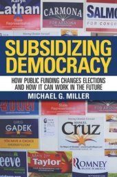 book Subsidizing Democracy: How Public Funding Changes Elections and How It Can Work in the Future