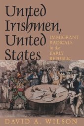 book United Irishmen, United States: Immigrant Radicals in the Early Republic