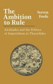 book The Ambition to Rule: Alcibiades and the Politics of Imperialism