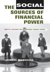 book The Social Sources of Financial Power: Domestic Legitimacy and International Financial Orders