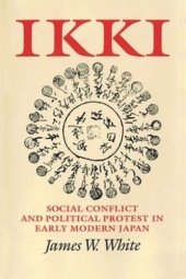 book Ikki: Social Conflict and Political Protest in Early Modern Japan