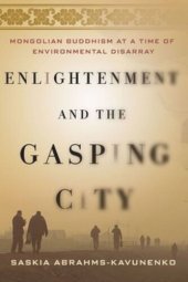 book Enlightenment and the Gasping City: Mongolian Buddhism at a Time of Environmental Disarray