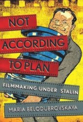 book Not According to Plan: Filmmaking under Stalin