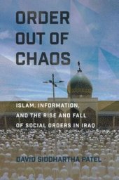 book Order out of Chaos: Islam, Information, and the Rise and Fall of Social Orders in Iraq