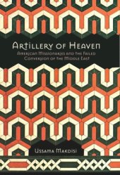 book Artillery of Heaven: American Missionaries and the Failed Conversion of the Middle East